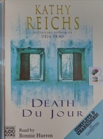 Death du Jour written by Kathy Reichs performed by Bonnie Hurren on Cassette (Unabridged)